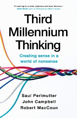 Third Millennium Thinking: Creating Sense in a World of Nonsense by Saul Perlmutter