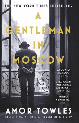A Gentleman in Moscow: The worldwide bestseller by Amor Towles