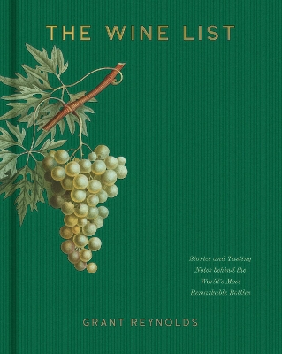 The Wine List: Stories and Tasting Notes behind the World's Most Remarkable Bottles book