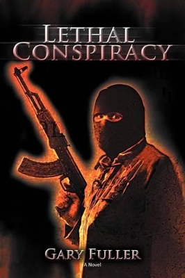 Lethal Conspiracy by Gary Fuller