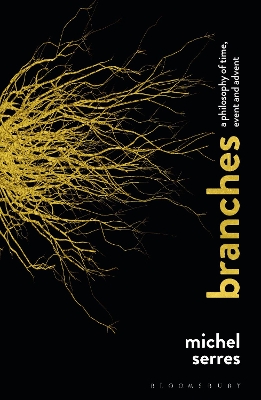 Branches: A Philosophy of Time, Event and Advent by Professor Michel Serres