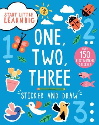 Start Little Learn Big One, Two, Three Sticker and Draw: Over 150 First Numbers Stickers book