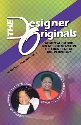 The Designer Originals: Women Who God Created to Stand on the Front Line of Time in Ministry book