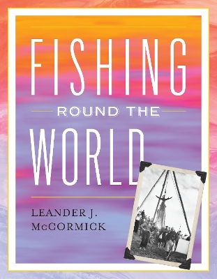 Fishing Round the World by Leander J. McCormick