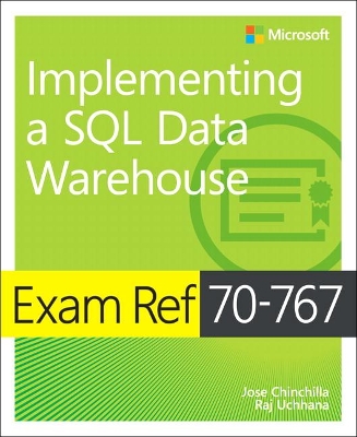 Exam Ref 70-767 Implementing a SQL Data Warehouse by Jose Chinchilla