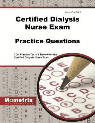 Certified Dialysis Nurse Exam Practice Questions book