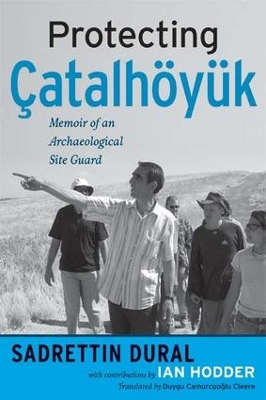 Protecting Çatalhöyük: Memoir of an Archaeological Site Guard book