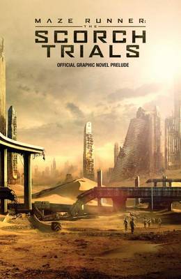 Maze Runner: The Scorch Trials Official Graphic Novel Prelude book