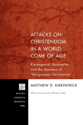 Attacks on Christendom in a World Come of Age: Kierkegaard, Bonhoeffer, and the Question of 