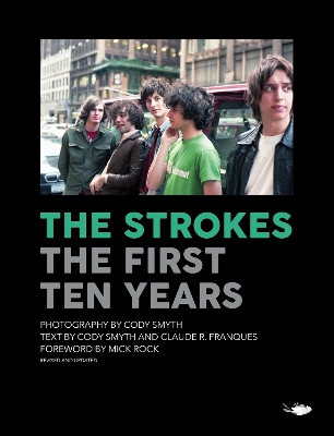 The The Strokes: First Ten Years by Cody Smyth