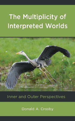 The Multiplicity of Interpreted Worlds: Inner and Outer Perspectives book
