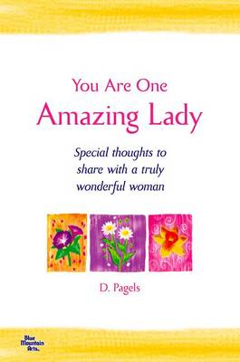 You Are One Amazing Lady: Special Thoughts to Share with a Truly Wonderful Woman book