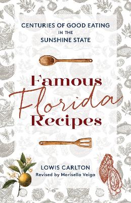Famous Florida Recipes: Centuries of Good Eating in the Sunshine State by Lowis Carlton