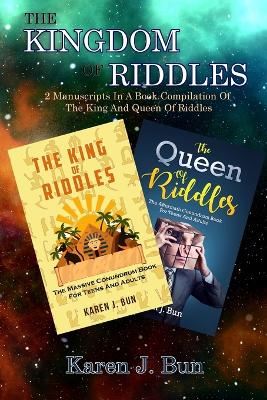 The Kingdom Of Riddles: 2 Manuscripts In A Book Compilation Of The King And Queen Of Riddles book