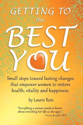 GETTING TO the BEST YOU: Small steps toward lasting changes that empower women to restore health, vitality and happiness. book