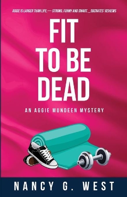 Fit to Be Dead: An Aggie Mundeen Mystery book