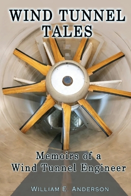 Wind Tunnel Tales, Memoirs of a Wind Tunnel Engineer book