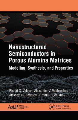 Nanostructured Semiconductors in Porous Alumina Matrices: Modeling, Synthesis, and Properties book