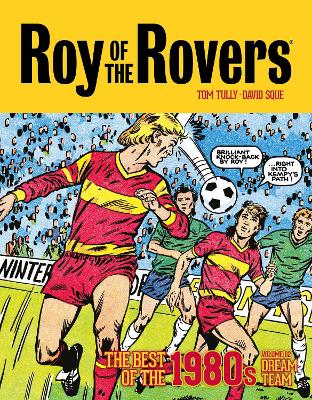 Roy of the Rovers: The Best of the 1980s Volume 2: Dream Team book