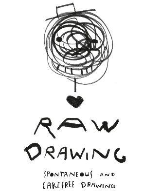 Raw Drawing: spontaneous and carefree drawing book
