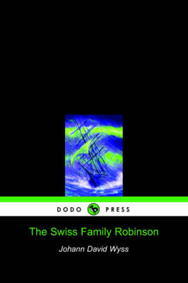 Swiss Family Robinson (Dodo Press) by Johann David Wyss