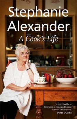 A Cook's Life by Stephanie Alexander