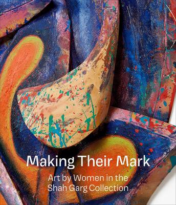 Making Their Mark: Art by Women in the Shah Garg Collection book