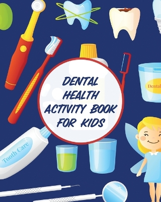 Dental Health Activity Book For Kids: Dental Hygiene Dental Education for Kids Tooth Fairy Journal book
