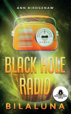 Black Hole Radio - Bilaluna by Ann Birdgenaw