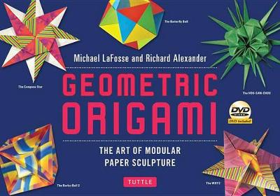 Geometric Origami Kit: The Art and Science of Modular Paper Folding book