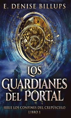 Los Guardianes del Portal by E Denise Billups