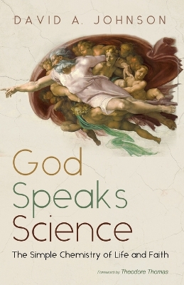 God Speaks Science: The Simple Chemistry of Life and Faith book