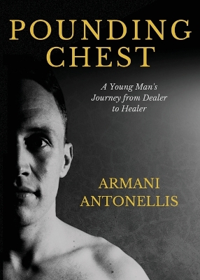 Pounding Chest: A Young Man's Journey from Dealer to Healer book