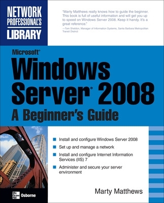 Microsoft Windows Server 2008: A Beginner's Guide book