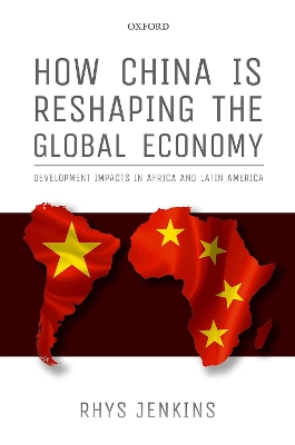 How China is Reshaping the Global Economy: Development Impacts in Africa and Latin America book