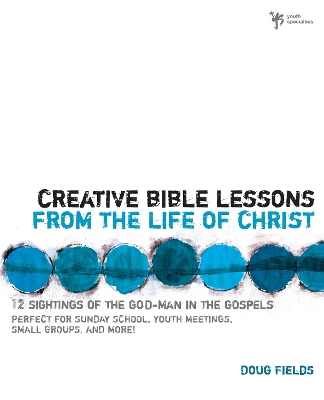 Creative Bible Lessons from the Life of Christ book