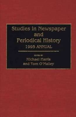 Studies in Newspaper and Periodical History, 1994 Annual by Michael Harris