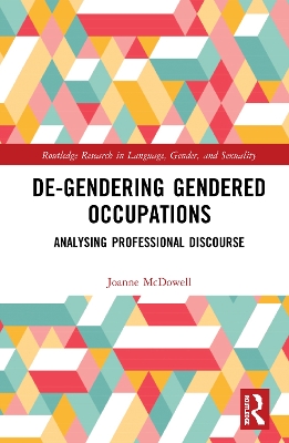 De-Gendering Gendered Occupations: Analysing Professional Discourse by Joanne McDowell