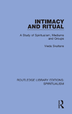 Intimacy and Ritual: A Study of Spiritualism, Medium and Groups book