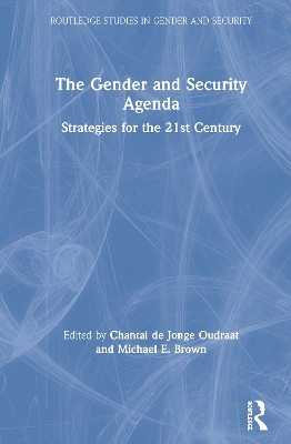 The Gender and Security Agenda: Strategies for the 21st Century by Chantal de Jonge Oudraat