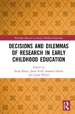 Decisions and Dilemmas of Research Methods in Early Childhood Education by Anne Keary