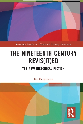 The Nineteenth Century Revis(it)ed: The New Historical Fiction book