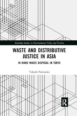 Waste and Distributive Justice in Asia: In-Ward Waste Disposal in Tokyo by Takashi Nakazawa