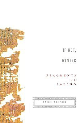 If Not, Winter: Fragments of Sappho by Anne Carson