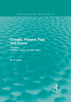 Climate: Present, Past and Future by H. H. Lamb