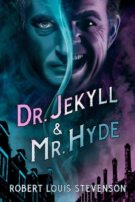Dr. Jekyll & Mr. Hyde by Robert Louis Stevenson