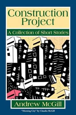 Construction Project: A Collection of Short Stories book