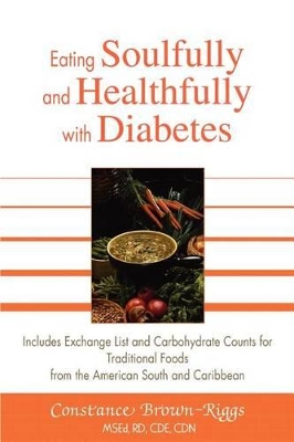 Eating Soulfully and Healthfully with Diabetes: Includes Exchange List and Carbohydrate Counts for Traditional Foods from the American South and Caribbean book