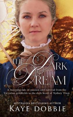 The Dark Dream by Kaye Dobbie