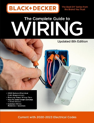 Black & Decker The Complete Guide to Wiring Updated 8th Edition: Current with 2020-2023 Electrical Codes: Volume 8 book